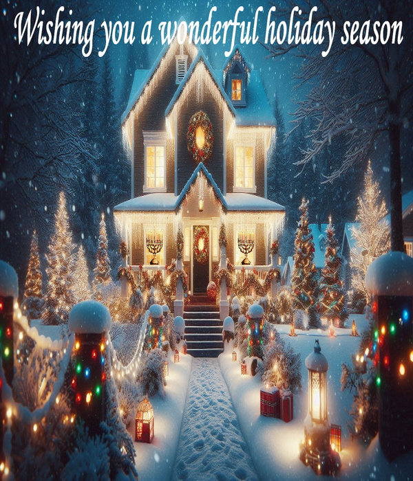 House and yard covered in snow, trees and house with colorful lights, menorah in the windows,reef on the front door. Text wishing you a wonder holiday season. Click on picture for more information